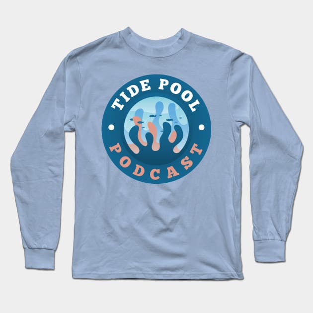 Tide pool Podcast Logo Long Sleeve T-Shirt by TidepoolPodcast